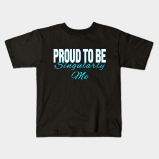 Proud to Be Singularly Me Kids T-Shirt